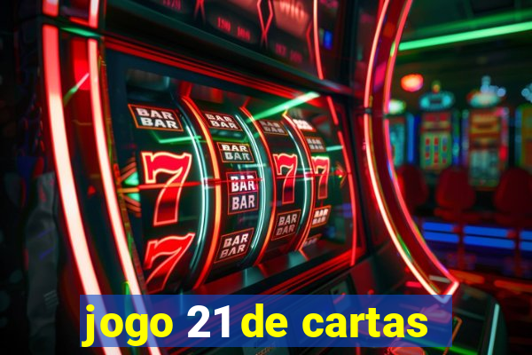 jogo 21 de cartas