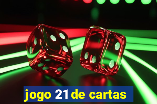 jogo 21 de cartas