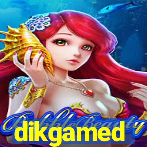 dikgamed