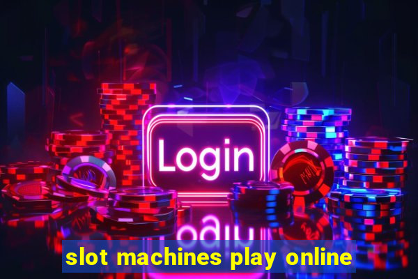 slot machines play online