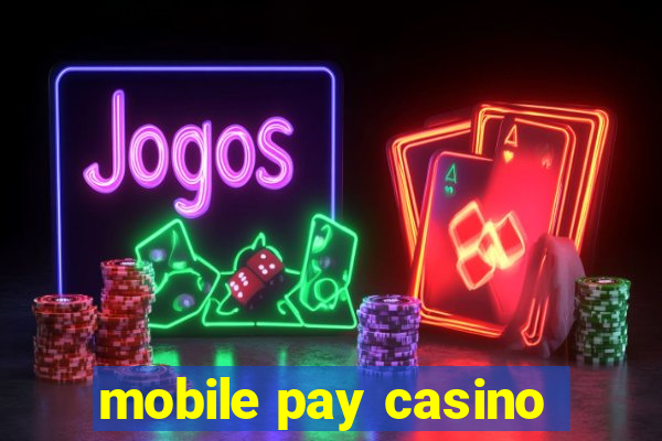 mobile pay casino