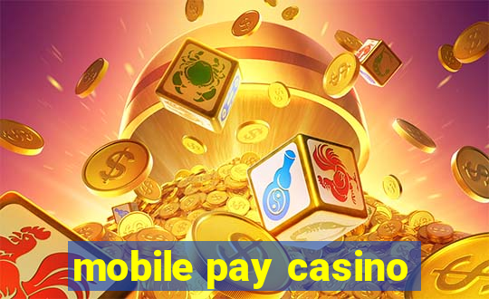 mobile pay casino