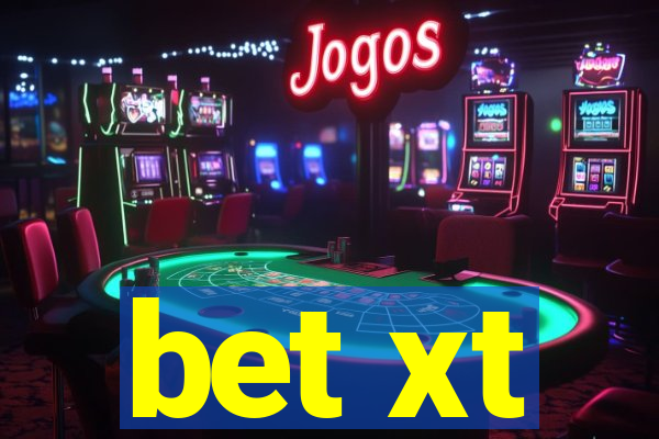 bet xt