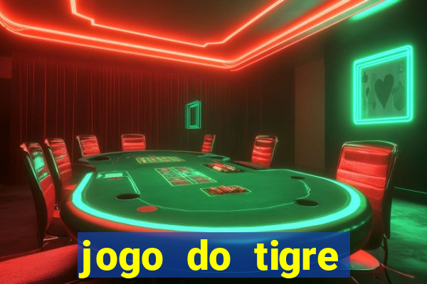 jogo do tigre cadastre e ganhe