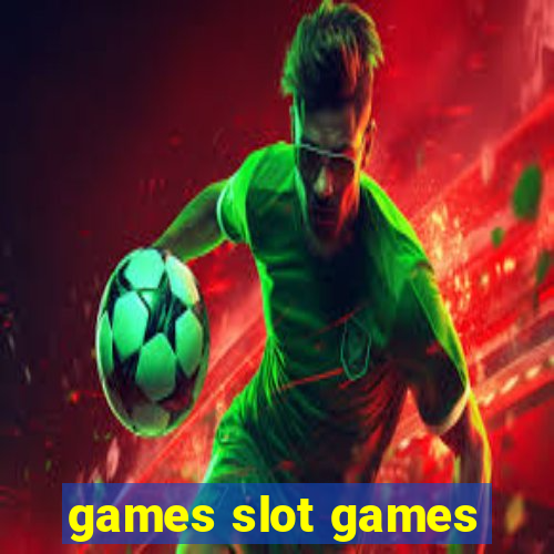 games slot games