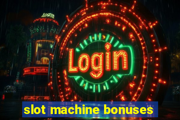 slot machine bonuses