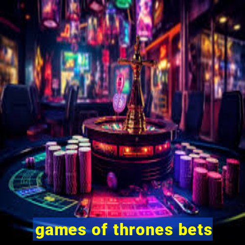 games of thrones bets