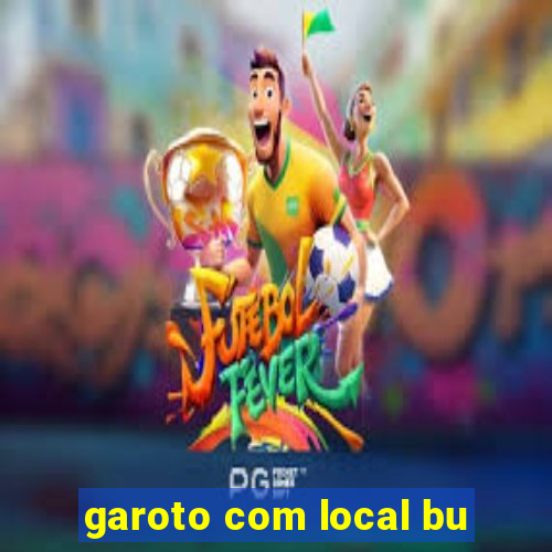 garoto com local bu