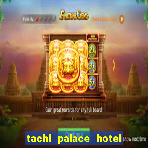 tachi palace hotel and casino