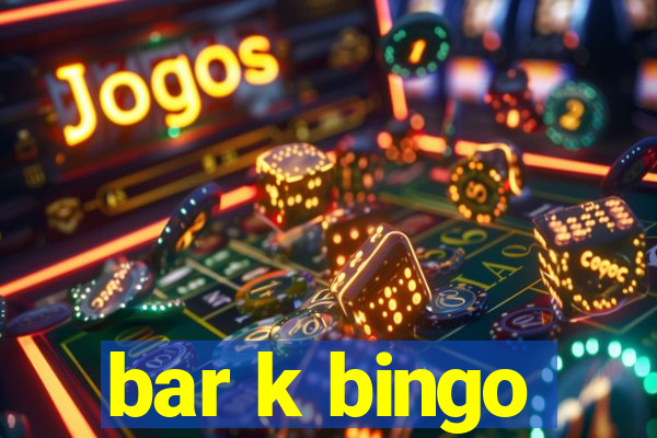 bar k bingo