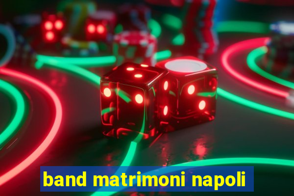 band matrimoni napoli