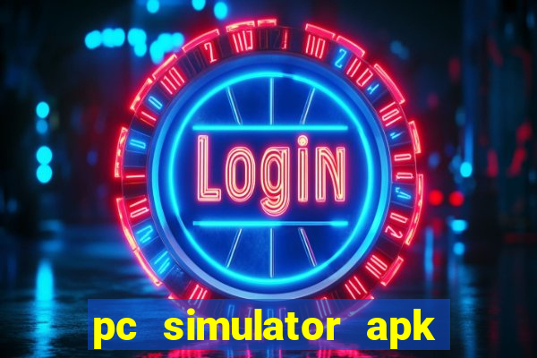 pc simulator apk dinheiro infinito