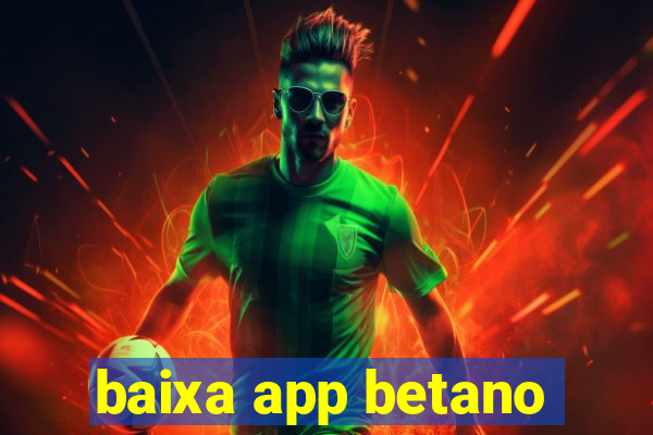 baixa app betano