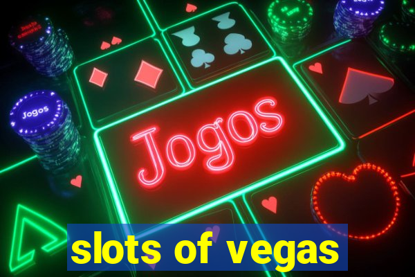 slots of vegas