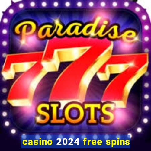 casino 2024 free spins