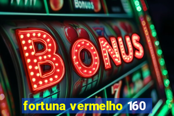 fortuna vermelho 160