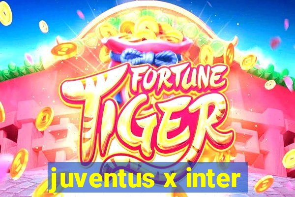 juventus x inter