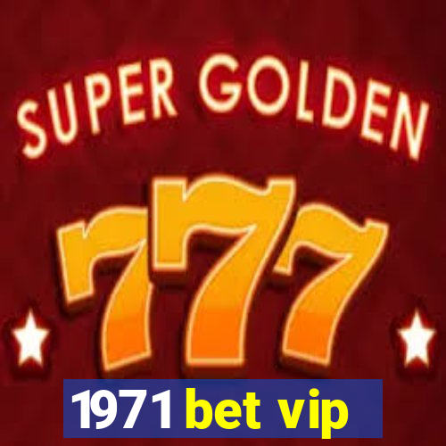 1971 bet vip