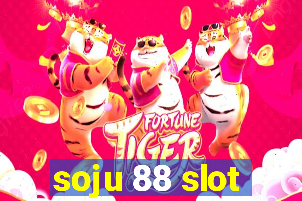 soju 88 slot