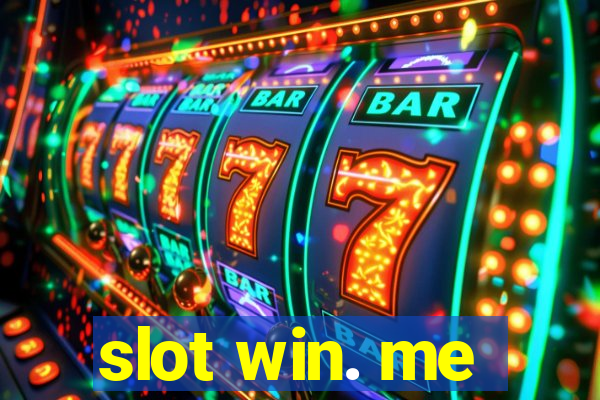 slot win. me