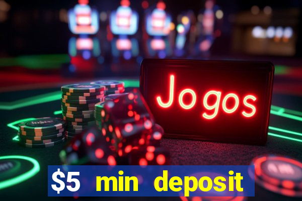 $5 min deposit online casino