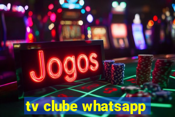 tv clube whatsapp