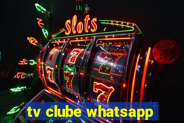 tv clube whatsapp