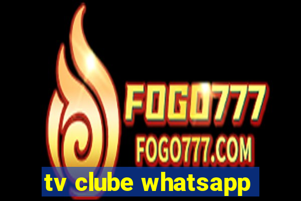 tv clube whatsapp