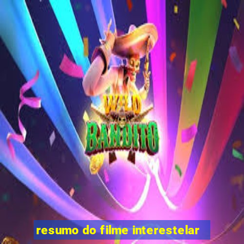 resumo do filme interestelar