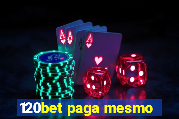 120bet paga mesmo