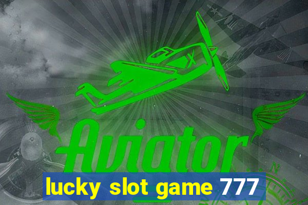 lucky slot game 777