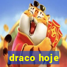 draco hoje