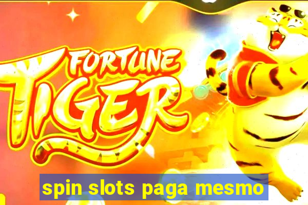 spin slots paga mesmo