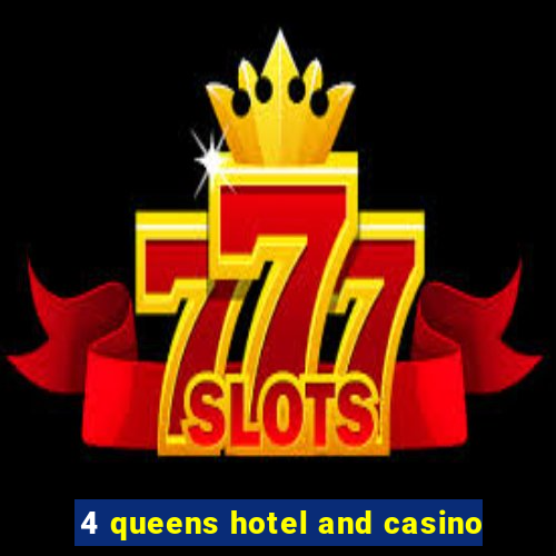 4 queens hotel and casino