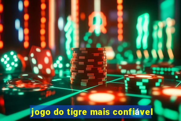 jogo do tigre mais confiável