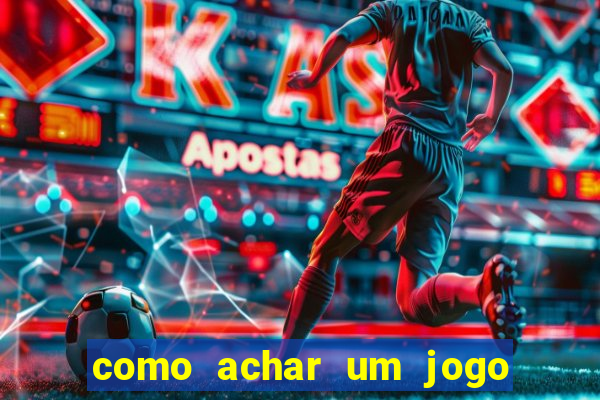 como achar um jogo que eu esqueci o nome