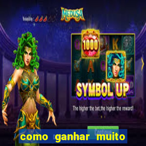 como ganhar muito dinheiro no jogo