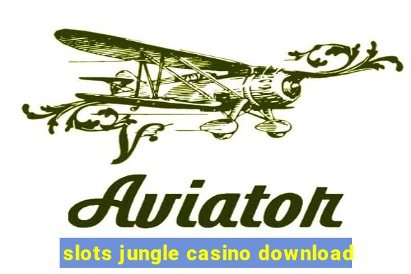 slots jungle casino download