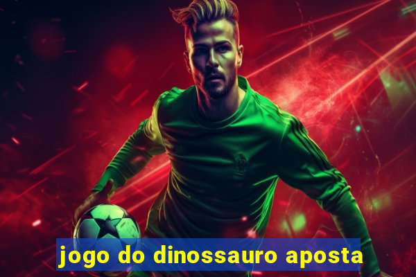 jogo do dinossauro aposta