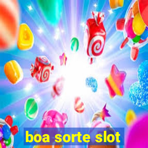 boa sorte slot