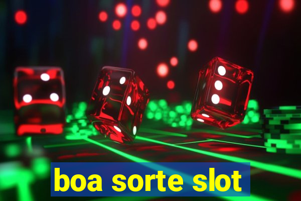 boa sorte slot