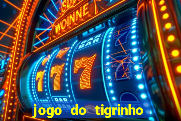 jogo do tigrinho que da dinheiro