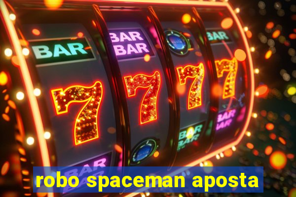 robo spaceman aposta