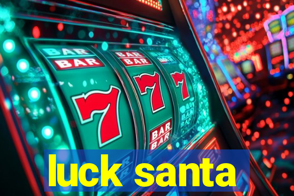 luck santa