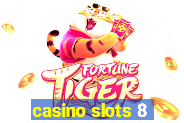 casino slots 8