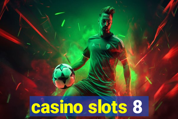 casino slots 8