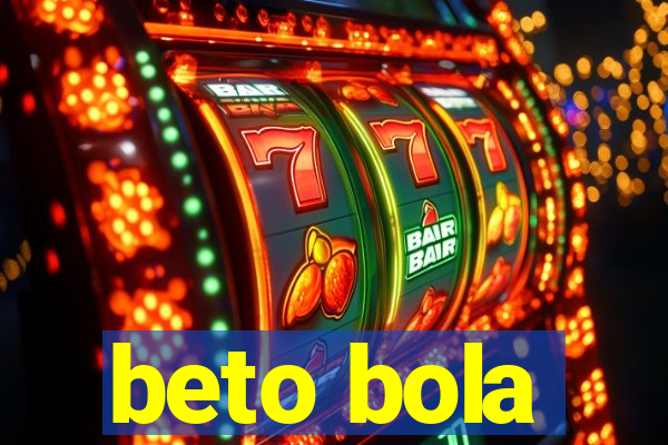 beto bola