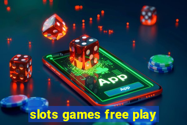 slots games free play