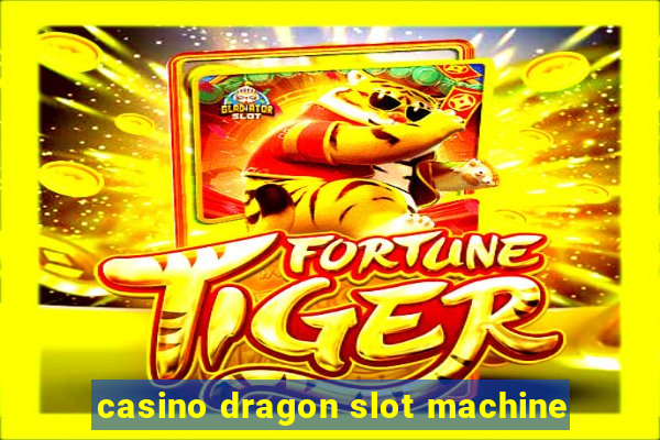 casino dragon slot machine