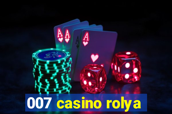 007 casino rolya